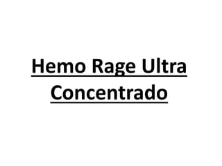 Hemo Rage Ultra
Concentrado
 