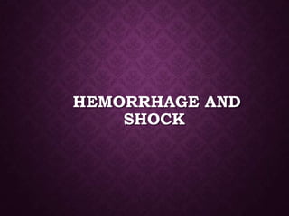 HEMORRHAGE AND
SHOCK
 