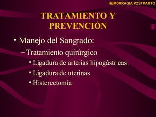 TRATAMIENTO Y PREVENCIÓN <ul><li>Manejo del Sangrado: </li></ul><ul><ul><li>Tratamiento quirúrgico </li></ul></ul><ul><ul>...