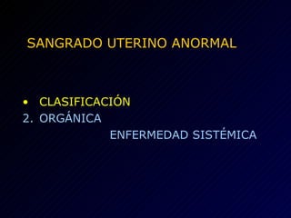 SANGRADO UTERINO ANORMAL CLASIFICACIÓN ORGÁNICA ENFERMEDAD SISTÉMICA 