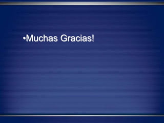 •Muchas Gracias!
 