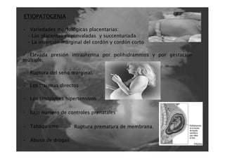 ANATOMO-
                    ANATOMO-PATOLOGIA


        Las vellosidades placentarias comprimidas y/o infartadas,
las fra...