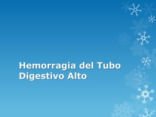 Hemorragia del Tubo
Digestivo Alto

 