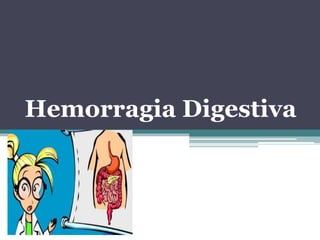 Hemorragia Digestiva 
 