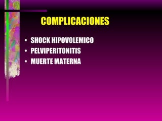 COMPLICACIONES SHOCK HIPOVOLEMICO PELVIPERITONITIS MUERTE MATERNA 