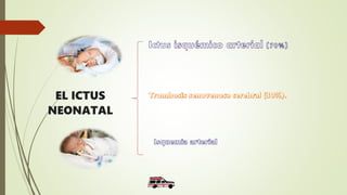 EL ICTUS
NEONATAL
 
