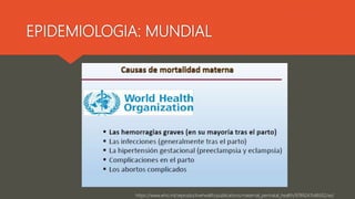 EPIDEMIOLOGIA: MUNDIAL
https://www.who.int/reproductivehealth/publications/maternal_perinatal_health/9789241548502/es/
 