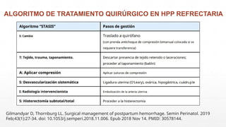 Gilmandyar D, Thornburg LL. Surgical management of postpartum hemorrhage. Semin Perinatol. 2019
Feb;43(1):27-34. doi: 10.1053/j.semperi.2018.11.006. Epub 2018 Nov 14. PMID: 30578144.
ALGORITMO DE TRATAMIENTO QUIRÚRGICO EN HPP REFRECTARIA
 
