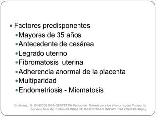  Factores predisponentes
  Mayores de 35 años
  Antecedente de cesárea
  Legrado uterino
  Fibromatosis uterina
  Ad...