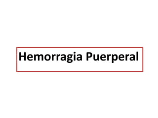 Hemorragia Puerperal
 