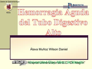 Universidad Eloy Alfaro de Manabí Álava Muñoz Wilson Daniel Cátedra de Gastroenterología Manta 
