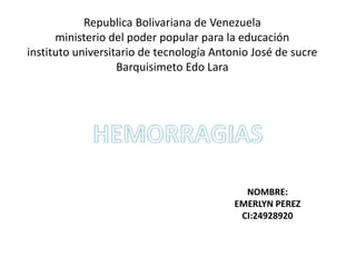 Republica Bolivariana de Venezuela
ministerio del poder popular para la educación
instituto universitario de tecnología Antonio José de sucre
Barquisimeto Edo Lara
NOMBRE:
EMERLYN PEREZ
CI:24928920
 