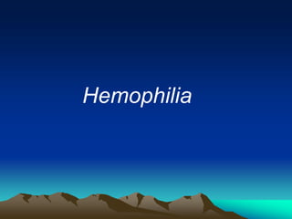 Hemophilia
 