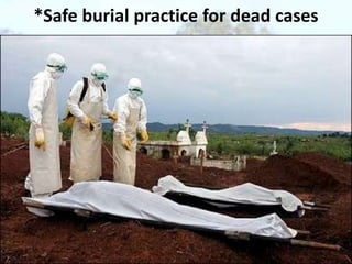 *Safe burial practice for dead cases

 