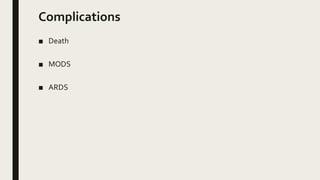 Complications
■ Death
■ MODS
■ ARDS
 
