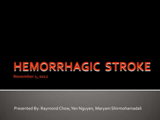 Presented By: Raymond Chow, Yen Nguyen, Maryam Shirmohamadali
 