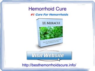 Hemorrhoid Cure http://besthemorrhoidscure.info/ 