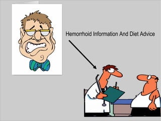Hemorrhoid Information And Diet Advice

 