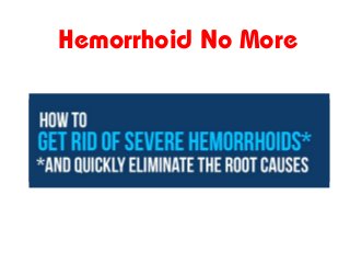 Hemorrhoid No More
 
