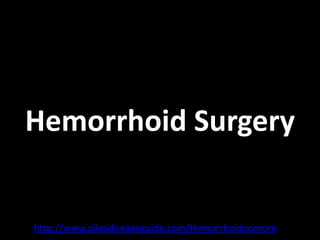Hemorrhoid Surgery


http://www.pilesdiseaseguide.com/Hemorrhoidnomore
 