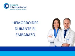 HEMORROIDES
DURANTE EL
EMBARAZO
 