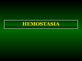 HEMOSTASIAHEMOSTASIA
 