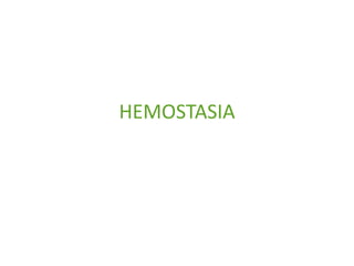 HEMOSTASIA
 