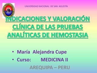 • María Alejandra Cupe
• Curso: MEDICINA II
AREQUIPA – PERU
UNIVERSIDAD NACIONAL DE SAN AGUSTÍN
 