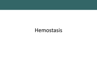 Hemostasis
 