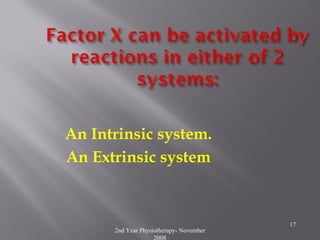 2nd Year Physiotherapy- November
2008
17
An Intrinsic system.
An Extrinsic system
 