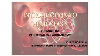 PREPARED BY:
PRINCESS ALEN I. AGUILAR,RMT
SOURCE: HO BY CUA
HEMATOLOGY BOOKS BY WILLIAM, HOFF’S, TURGEON
 