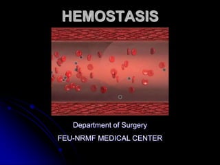HEMOSTASIS Department of Surgery   FEU-NRMF MEDICAL CENTER                                         