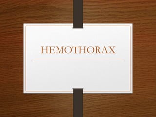 HEMOTHORAX
 