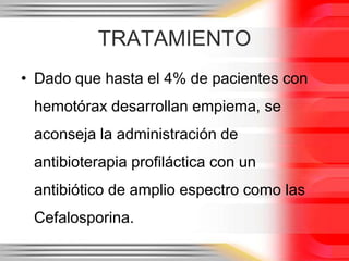 HEMOTORAXLa etiología más frecuente es la resultante de traumatismos torácicos cerrados o penetrantes.