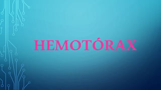 HEMOTÓRAX
 