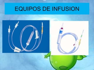 EQUIPOS DE INFUSION 
 