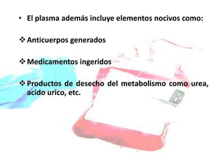 Reacciones Transfusionales • El plasma además incluye elementos nocivos como: 
Anticuerpos generados 
Medicamentos ingeridos 
Productos de desecho del metabolismo como urea, 
acido urico, etc. 
 
