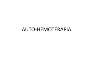 AUTO-HEMOTERAPIA
 