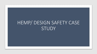 HEMP/ DESIGN SAFETY CASE
STUDY
 