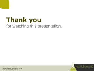 hempoilbusiness.com
for watching this presentation.
 
