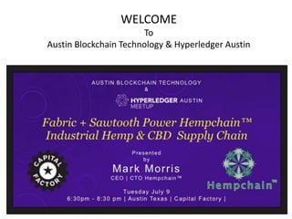 WELCOME
To
Austin Blockchain Technology & Hyperledger Austin
 