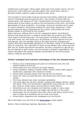 durable than wood paper. Hemp paper books last much longer and do not turn
yellow fast. Hemp fibers are naturally lighter ...