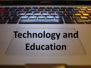 Technology and
   Education
 