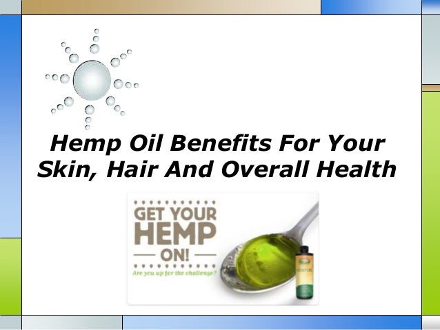Hemp oil benefits for your skin hair and overall health