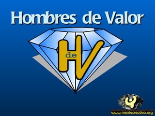 Hombres  de  Valor 