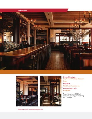 Hencken & Gaines | www.henckengaines.com
Owner/Developer:
Tony Foreman/Charleston Restaurant
Group
Architect:
Patrick Sutton Associates, Inc.
Construction Cost:
$2,200,000
Tenant fit-out of an 8,000 s.f.
restaurant featuring private dining
and a bar area.
CINGHIALE
 
