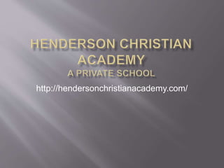 http://hendersonchristianacademy.com/
 
