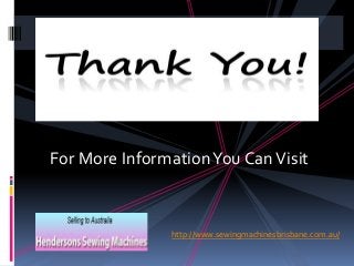 For More Information You Can Visit

http://www.sewingmachinesbrisbane.com.au/

 