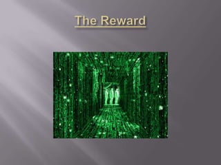 The Reward