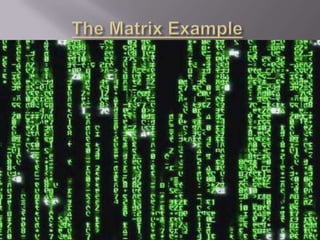 The Matrix Example